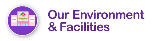 Our Environment & Facilities